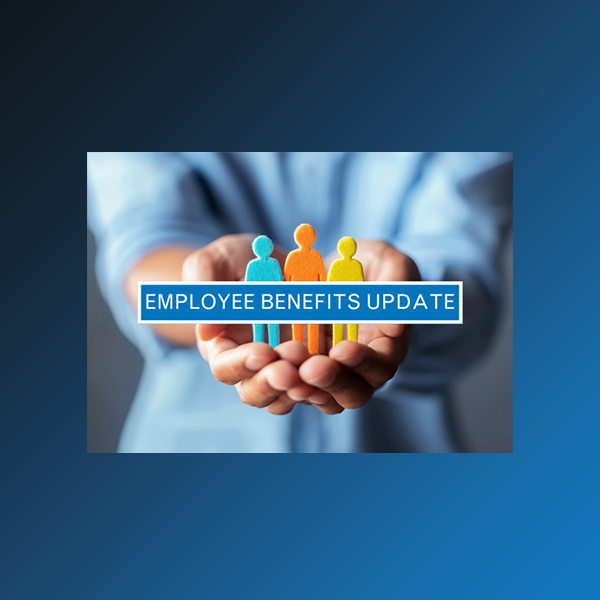 What Employers Need to Know About the Employee Benefits Provisions in the OBBBA