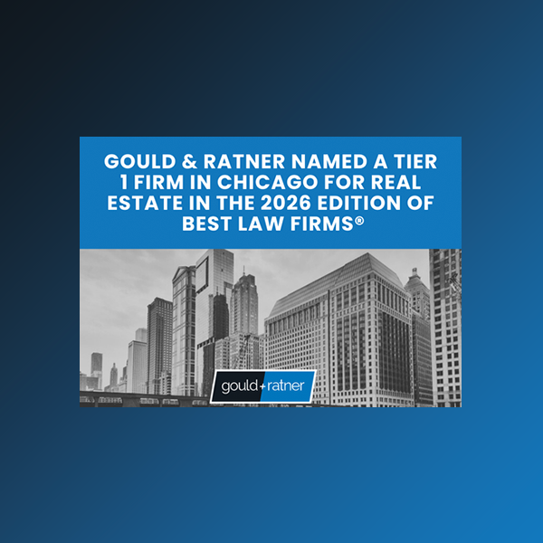 Gould & Ratner LLP Named a Tier 1 Firm in Chicago for Real Estate in the 2026 Edition of Best Law Firms®